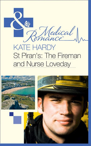 St Piran's: The Fireman And Nurse Loveday (St Piran's Hospital, Book 7) (Mills & Boon Medical) by Kate Hardy