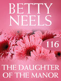 The Daughter of the Manor (Betty Neels Collection, Book 116) by Betty Neels