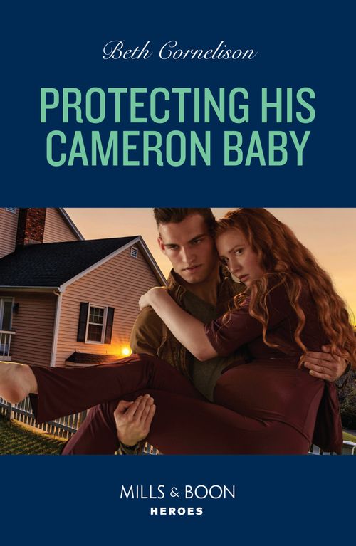 Protecting His Cameron Baby (Cameron Glen, Book 4) (Mills & Boon Heroes) by Beth Cornelison (9780008933081)