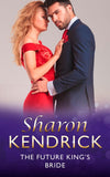 The Future King's Bride (The Royal House of Cacciatore, Book 0) (Mills & Boon Modern) by Sharon Kendrick