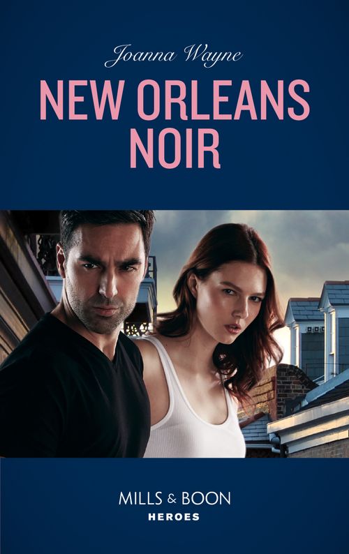 New Orleans Noir (The Coltons of Roaring Springs, Book 8) (Mills & Boon Heroes) by Joanna Wayne (9781474094238)