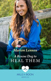 A Rescue Dog To Heal Them (Two Tails Animal Refuge, Book 2) (Mills & Boon Medical) by Marion Lennox