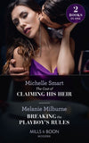 The Cost Of Claiming His Heir / Breaking The Playboy's Rules: The Cost of Claiming His Heir (The Delgado Inheritance) / Breaking the Playboy's Rules (Mills & Boon Modern) by Michelle Smart and Melanie Milburne