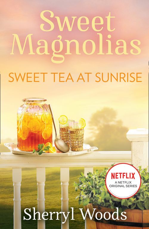 Sweet Tea At Sunrise (A Sweet Magnolias Novel, Book 6): First edition (9781408900147)