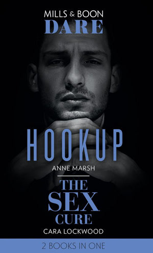 Hookup / The Sex Cure: Hookup / The Sex Cure (Mills & Boon Dare) by Anne Marsh and Cara Lockwood (9781474099417)