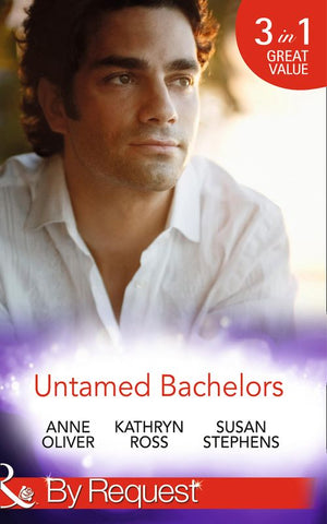 Untamed Bachelors: When He Was Bad… / Interview with a Playboy / The Shameless Life of Ruiz Acosta (The Acostas!) (Mills & Boon By Request) by Anne Oliver, Kathryn Ross and Susan Stephens