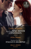 Bound By A Nine-Month Confession / Destitute Until The Italian's Diamond: Bound by a Nine-Month Confession / Destitute Until the Italian's Diamond (Mills & Boon Modern) by Cathy Williams and Julia James