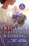 A Regency Christmas Wedding: His Mistletoe Marchioness / The Wallflower's Mistletoe Wedding by Georgie Lee and Amanda McCabe