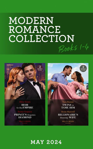 Modern Romance May 2024 Books 1-4: Heir for His Empire / Prince's Forgotten Diamond / Twins to Tame Him / Billionaire's Runaway Wife (Mills & Boon Collections) by Abby Green, Emmy Grayson, Tara Pammi and Rosie Maxwell (9780263323290)