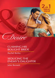 Claiming His Bought Bride / Seducing The Enemy's Daughter: Claiming His Bought Bride / Seducing the Enemy's Daughter (Mills & Boon Desire) by Rachel Bailey and Jules Bennett