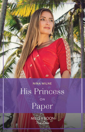 His Princess On Paper (Royal Sarala Weddings, Book 1) (Mills & Boon True Love) by Nina Milne