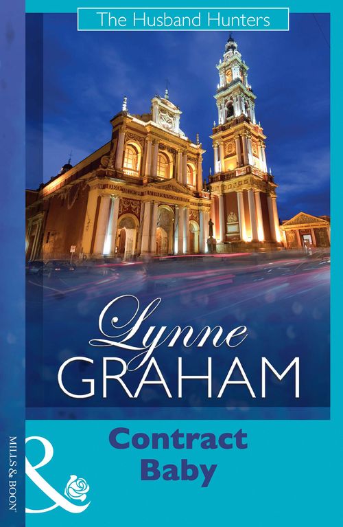 Contract Baby (The Husband Hunters, Book 3) by Lynne Graham