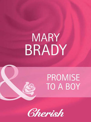 Promise To A Boy (Suddenly a Parent, Book 21) (Mills & Boon Cherish) by Mary Brady
