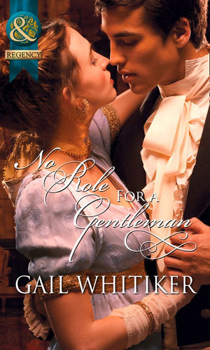 No Role For A Gentleman (The Gryphon) (Mills & Boon Historical) by Gail Whitiker