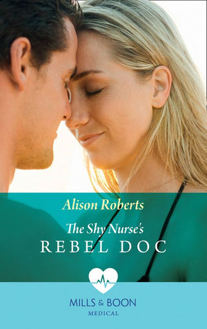 The Shy Nurse's Rebel Doc (Bondi Bay Heroes, Book 1) (Mills & Boon Medical) by Alison Roberts (9781474075237)
