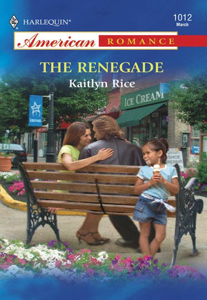 Renegade (Mills & Boon American Romance): First edition by Kaitlyn Rice (9781474021036)