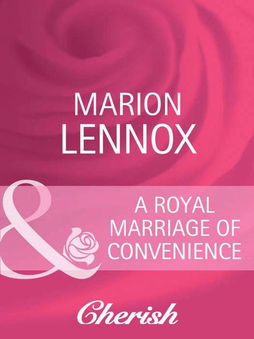 A Royal Marriage of Convenience (By Royal Appointment, Book 7) (Mills & Boon Cherish): First edition by Marion Lennox (9781408950036)
