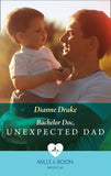 Bachelor Doc, Unexpected Dad (Mills & Boon Medical) by Dianne Drake