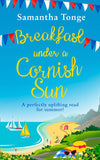 Breakfast Under A Cornish Sun: The perfect romantic comedy for summer by Samantha Tonge