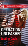 Operation Unleashed (Mills & Boon Romantic Suspense): First edition by Justine Davis (9781472090492)
