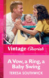 A Vow, a Ring, a Baby Swing (Mills & Boon Vintage Cherish) by Teresa Southwick