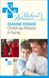 Christmas Miracle: A Family (Mills & Boon Medical) by Dianne Drake