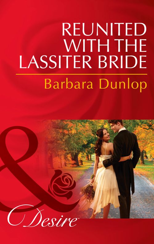 Reunited with the Lassiter Bride (Dynasties: The Lassiters, Book 7) (Mills & Boon Desire): Seventh edition by Barbara Dunlop (9781472049629)