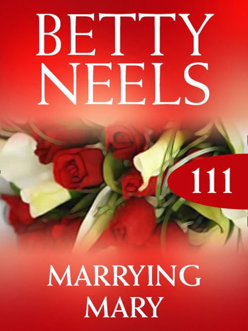 Marrying Mary (Betty Neels Collection, Book 111) by Betty Neels