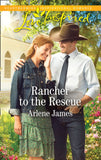 Rancher To The Rescue (Mills & Boon Love Inspired) by Arlene James