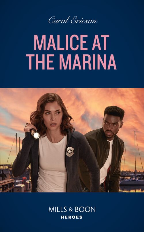 Malice At The Marina (The Lost Girls, Book 4) (Mills & Boon Heroes) by Carol Ericson