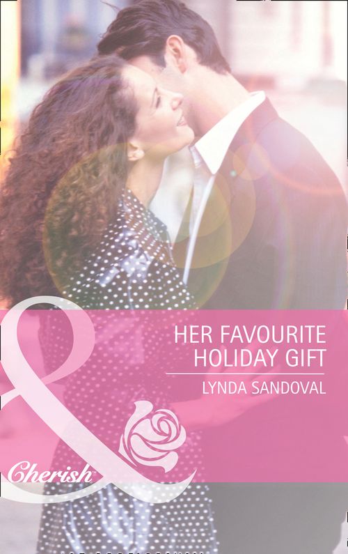Her Favourite Holiday Gift (Back in Business, Book 5) (Mills & Boon Cherish) by Lynda Sandoval