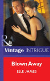 Blown Away (Mills & Boon Vintage Intrigue) by Elle James