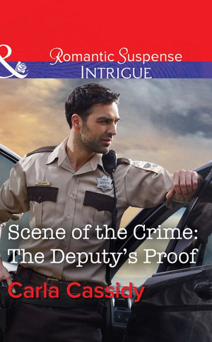 Scene Of The Crime: The Deputy's Proof (Mills & Boon Intrigue) (9781474005562)