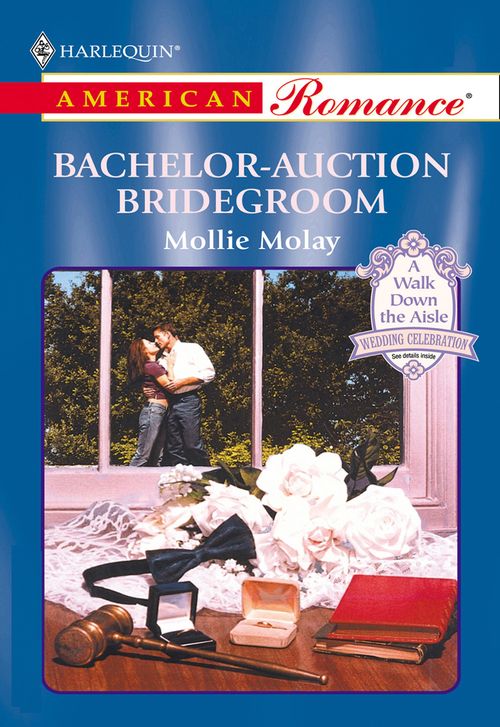 Bachelor-Auction Bridegroom (Mills & Boon American Romance) by Mollie Molay
