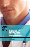 The Rebel Of Penhally Bay (Brides of Penhally Bay, Book 13) (Mills & Boon Medical) by Caroline Anderson