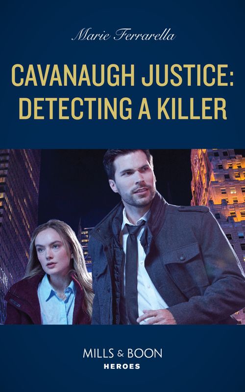 Cavanaugh Justice: Detecting A Killer (Cavanaugh Justice, Book 46) (Mills & Boon Heroes) by Marie Ferrarella (9780008930691)