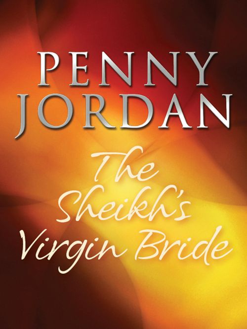 The Sheikh's Virgin Bride (Arabian Nights, Book 1): First edition by Penny Jordan (9781408952382)