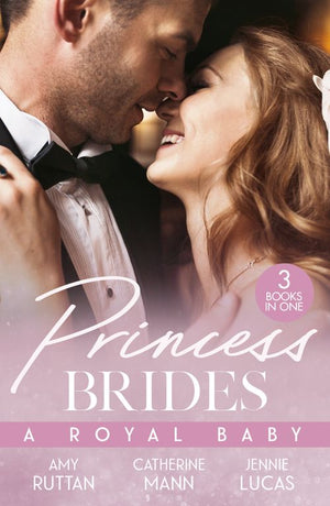 Princess Brides: A Royal Baby: Baby Bombshell for the Doctor Prince / His Pregnant Princess Bride / The Heir the Prince Secures by Amy Ruttan, Catherine Mann and Jennie Lucas (9780008945237)