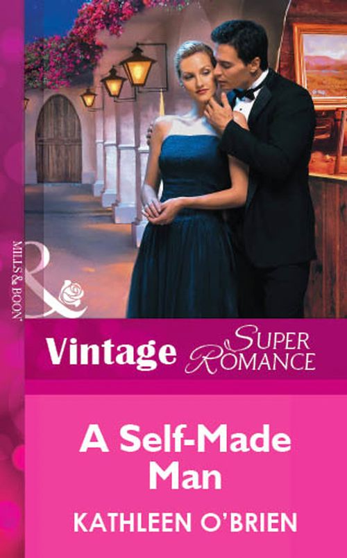 A Self-Made Man (Mills & Boon Vintage Superromance): First edition by Kathleen O'Brien (9781472078797)