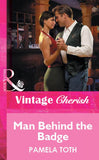 Man Behind The Badge (Mills & Boon Vintage Cherish) by Pamela Toth