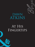 At His Fingertips (Doing It…Better!, Book 3) (Mills & Boon Blaze) by Dawn Atkins
