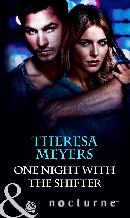 One Night with the Shifter (Mills & Boon Nocturne): First edition by Theresa Meyers (9781472050687)