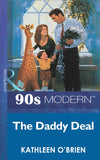 The Daddy Deal (Mills & Boon Vintage 90s Modern): First edition by Kathleen O'Brien (9781408986592)