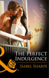 The Perfect Indulgence (Mills & Boon Blaze): First edition by Isabel Sharpe (9781474027656)