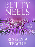 Ring in a Teacup (Betty Neels Collection, Book 42) by Betty Neels