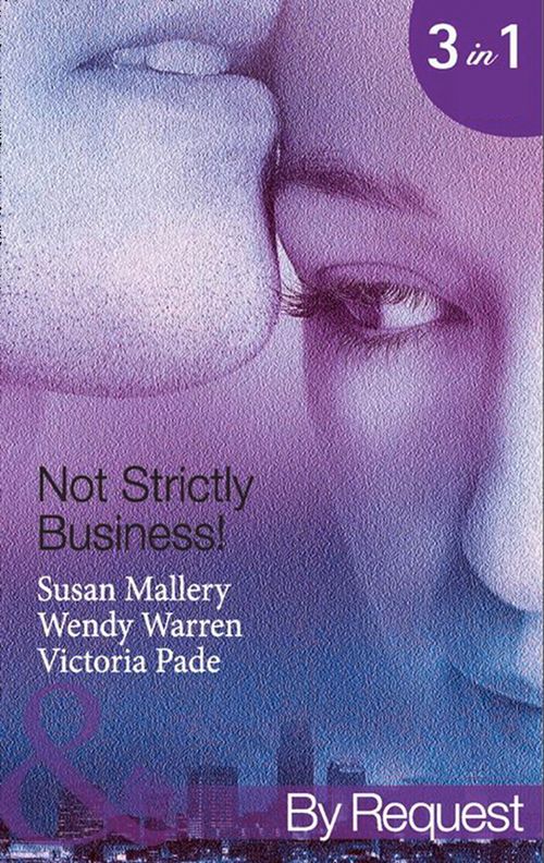 Not Strictly Business!: Prodigal Son / The Boss and Miss Baxter / The Baby Deal (Mills & Boon By Request) by Susan Mallery, Wendy Warren and Victoria Pade