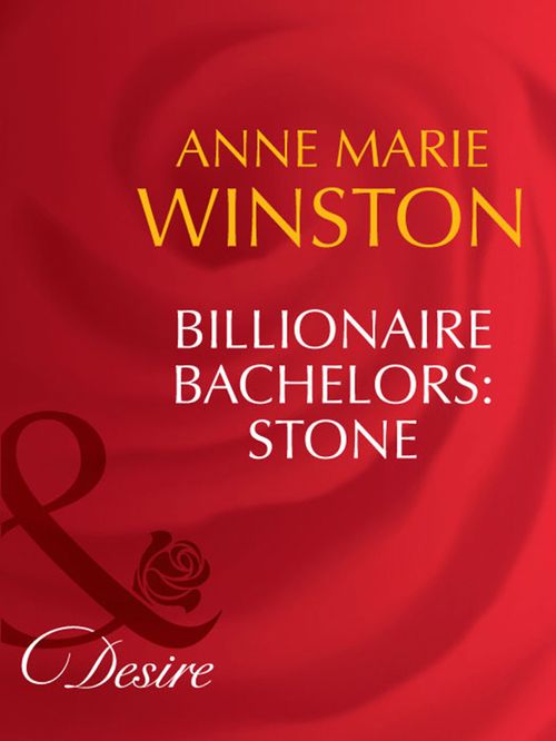 Billionaire Bachelors: Stone (Man of the Month, Book 92) (Mills & Boon Desire): First edition by Anne Marie Winston (9781408941782)