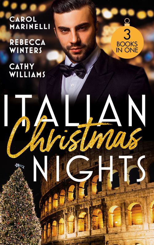 Italian Christmas Nights: Secret Prince's Christmas Seduction / The Count's Christmas Baby / The Italian's Christmas Proposition by Carol Marinelli, Rebecca Winters and Cathy Williams