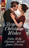 Regency Christmas Wishes: Captain Grey's Christmas Proposal / Her Christmas Temptation / Awakening His Sleeping Beauty (Mills & Boon Historical) by Carla Kelly, Christine Merrill and Janice Preston