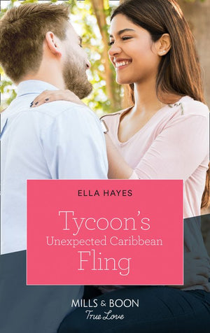 Tycoon's Unexpected Caribbean Fling (Mills & Boon True Love) by Ella Hayes